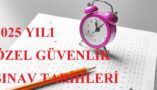 2025 YILI ÖZEL GÜVENLİK SINAV TARİHLERİ